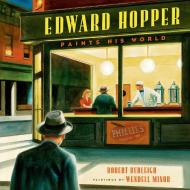 Edward Hopper Paints His World di Robert Burleigh edito da HENRY HOLT JUVENILE