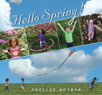 Hello Spring! di Shelley Rotner edito da HOLIDAY HOUSE INC