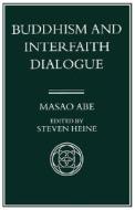 Buddhism and Interfaith Dialogue di Masao Abe edito da UNIV OF HAWAII PR