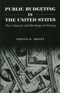 Public Budgeting in the United States di Steven G. Koven edito da Georgetown University Press