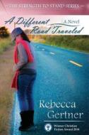 A Different Road Traveled di Rebecca Gertner edito da Creative Team Publishing