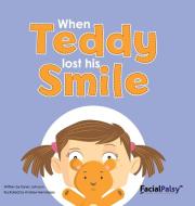 When Teddy Lost His Smile di Karen Johnson edito da Facial Palsy UK