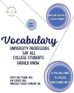 Vocabulary University Professors Say All College Students Should Know di Kay Lopate Ph. D., Patsy Self Trand Ph. D. edito da LIGHTNING SOURCE INC