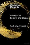 Global Civil Society and China di Anthony J Spires edito da Cambridge University Press