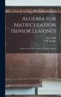 Algebra For Matriculation (senior Leaving) [microform] edito da Legare Street Press