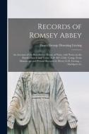 RECORDS OF ROMSEY ABBEY: AN ACCOUNT OF T di HENRY GEORG LIVEING edito da LIGHTNING SOURCE UK LTD