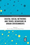 Digital Social Networks And Travel Behaviour In Urban Environments edito da Taylor & Francis Ltd