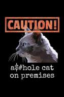 Caution! Asshole Cat on Premises: Funny Cat Lover Notebook - Lined 120 Pages 6x9 Journal di Better Me edito da INDEPENDENTLY PUBLISHED