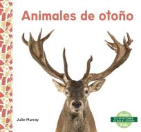 Animales de Otoño di Julie Murray edito da ABDO KIDS JUNIOR