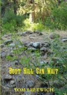 Boot Hill Can Wait di Tom Leftwich edito da Lulu.com