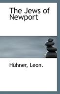 The Jews Of Newport di Huhner Leon edito da Bibliolife