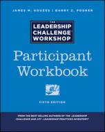 The Leadership Challenge Workshop, 5th Edition, Participant Workbook di James M. Kouzes edito da John Wiley & Sons