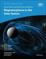 Space Physics and Aeronomy, Volume 2: Magnetospheres in the Solar System di Maggiolo edito da WILEY