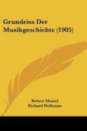 Grundriss Der Musikgeschichte (1905) di Robert Musiol, Richard Hofmann edito da Kessinger Publishing