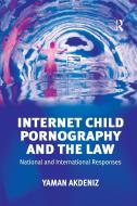 Internet Child Pornography and the Law di Yaman Akdeniz edito da Taylor & Francis Ltd