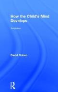 How The Child's Mind Develops di David Cohen edito da Taylor & Francis Ltd