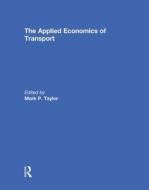 The Applied Economics Of Transport edito da Taylor & Francis Ltd