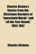 Charles Dicken's Stories From The Christ di Charles Dickens edito da General Books