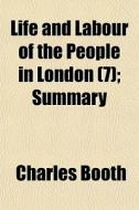 Life And Labour Of The People In London (7); Summary di Charles Booth edito da General Books Llc