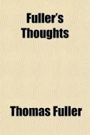 Fuller's Thoughts di Thomas Fuller edito da General Books
