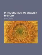 Introduction to English History; School Series di Anonymous, Books Group edito da Rarebooksclub.com