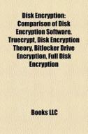 Disk encryption di Books Llc edito da Books LLC, Reference Series