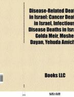 Cancer Deaths In Israel, Infectious Disease Deaths In Israel, Golda Meir, Moshe Dayan, Yehuda Amichai di Source Wikipedia edito da General Books Llc