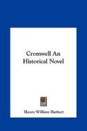 Cromwell an Historical Novel di Henry William Herbert edito da Kessinger Publishing