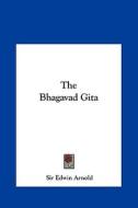 The Bhagavad Gita di Sir Edwin Arnold edito da Kessinger Publishing