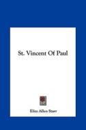 St. Vincent of Paul di Eliza Allen Starr edito da Kessinger Publishing