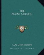 The Agony Column di Earl Derr Biggers edito da Kessinger Publishing