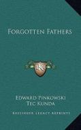Forgotten Fathers di Edward Pinkowski edito da Kessinger Publishing