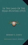 In the Land of the Head-Hunters (1915) di Edward S. Curtis edito da Kessinger Publishing
