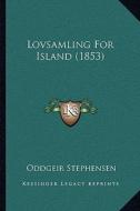 Lovsamling for Island (1853) di Oddgeir Stephensen edito da Kessinger Publishing