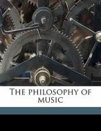 The Philosophy Of Music di William Pole edito da Nabu Press