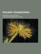 Railway Engineering; Mechanical And Electrical di John Wilton Cuninghame Haldane edito da Theclassics.us