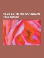 Films Set In The Caribbean (film Guide) di Source Wikipedia edito da University-press.org