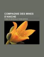 Compagnie Des Mines D'aniche: Fosse De S di Source Wikipedia edito da Books LLC, Wiki Series
