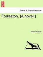 Forreston. [A novel.] di Newton Tempest edito da British Library, Historical Print Editions