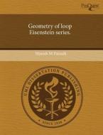 Geometry of Loop Eisenstein Series. di Manish M. Patnaik edito da Proquest, Umi Dissertation Publishing