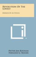 Revolution of the Lonely: Mirror of an Epoch di Pieter Jan Bouman edito da Literary Licensing, LLC