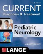 Current Diagnosis and Treatment Pediatric Neurology, 1st Edition di Andrew Hershey edito da MCGRAW HILL EDUCATION & MEDIC