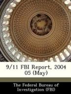 9/11 Fbi Report, 2004 05 (may) edito da Bibliogov