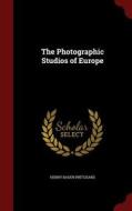 The Photographic Studios Of Europe di Henry Baden Pritchard edito da Andesite Press