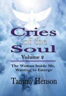 Cries Of The Soul (hardcover) di Tammy Henson edito da Lulu.com