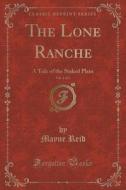 The Lone Ranche, Vol. 1 Of 2 di Captain Mayne Reid edito da Forgotten Books