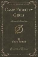 Camp Fidelity Girls di Edith Lowell edito da Forgotten Books