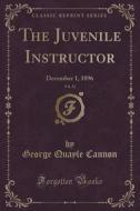 The Juvenile Instructor, Vol. 31 di George Quayle Cannon edito da Forgotten Books