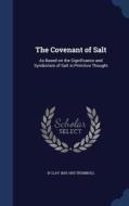The Covenant Of Salt di H Clay 1830-1903 Trumbull edito da Sagwan Press