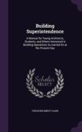 Building Superintendence di Theodore Minot Clark edito da Palala Press
